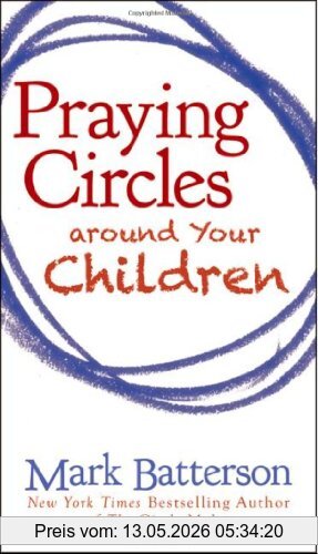 Mark Batterson Praying Circles Around Your Children