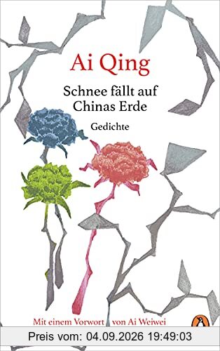 Schnee fällt auf Chinas Erde: Gedichte - Mit einem Vorwort von Ai Weiwei