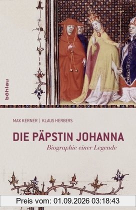 Die Päpstin Johanna: Biographie einer Legende