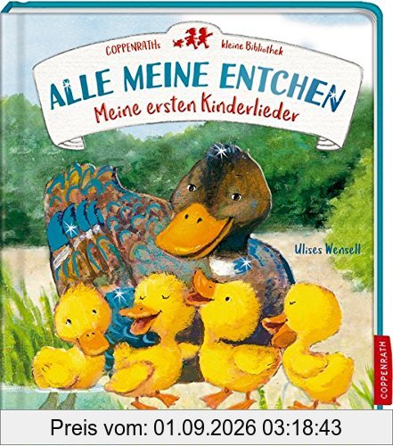 Coppenraths kleine Bibliothek: Alle meine Entchen: Meine ersten Kinderlieder