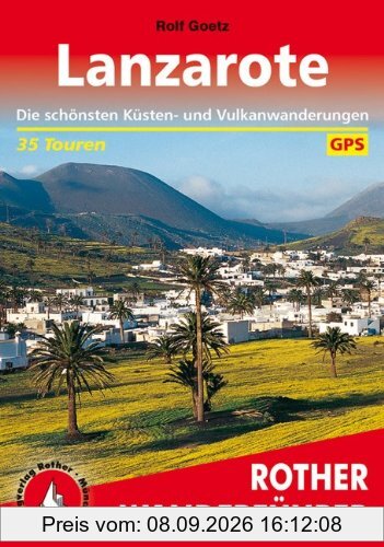 Rother Wanderführer Lanzarote. 35 Touren: Die schönsten Küsten- und Vulkanwanderungen. Mit GPS-Daten: Die schönsten Küsten- und Vulkanwanderungen. 35 ausgewählte Touren