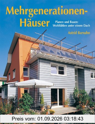 Mehrgenerationenhäuser: Planen und Bauen: Wohlfühlen unter einem Dach
