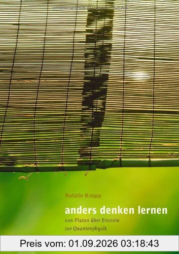 anders denken lernen: von Platon über Einstein zur Quantenphysik