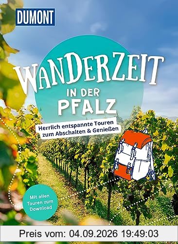 Dumont Wanderzeit in der Pfalz: Herrlich entspannte Touren zum Abschalten & Genießen