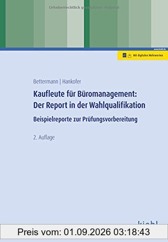 Kaufleute für Büromanagement: Der Report in der Wahlqualifikation: Beispielreporte zur Prüfungsvorbereitung