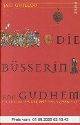 Die Büsserin von Gudhem: Ein Roman aus der Zeit der Kreuzfahrer