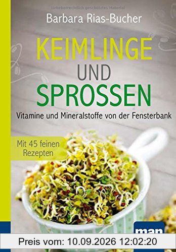 Keimlinge und Sprossen. Kompakt-Ratgeber: Vitamine und Mineralstoffe von der Fensterbank. Mit 45 feinen Rezepten