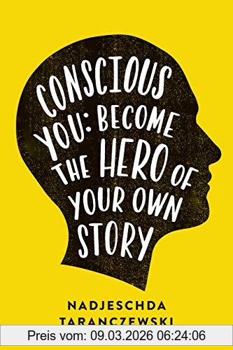 Nadjeschda Taranczewski Conscious You, Become The Hero Of Your Own Story