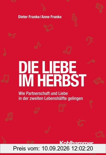 Die Liebe im Herbst: Wie Partnerschaft und Liebe in der zweiten Lebenshälfte gelingen