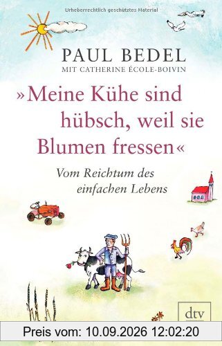 »Meine Kühe sind hübsch, weil sie Blumen fressen«: Vom Reichtum des einfachen Lebens