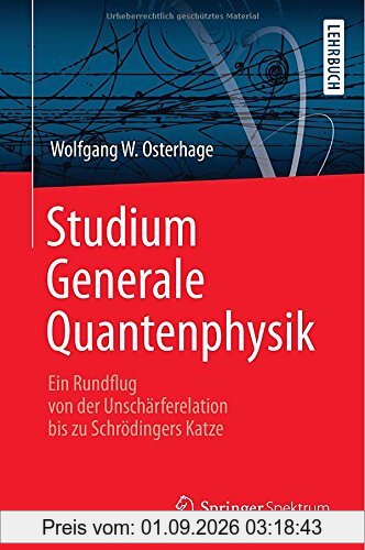 Studium Generale Quantenphysik: Ein Rundflug von der Unschärferelation bis zu Schrödingers Katze
