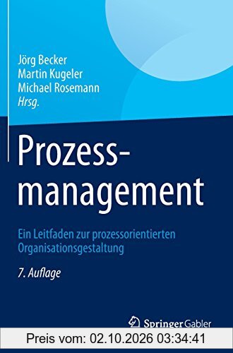 Prozessmanagement: Ein Leitfaden zur prozessorientierten Organisationsgestaltung
