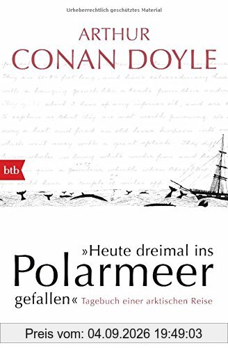 Heute dreimal ins Polarmeer gefallen: Tagebuch einer arktischen Reise