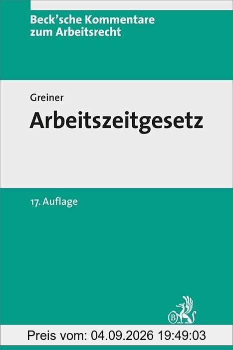 Arbeitszeitgesetz: Kommentar (Beck'sche Kommentare zum Arbeitsrecht)