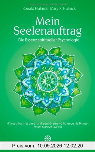 Mein Seelenauftrag: Die Essenz spiritueller Psychologie