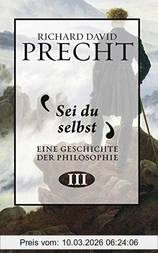 Precht, Richard David Sei Du Selbst, Geschichte Der Philosophie 3