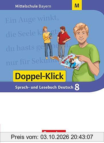 Doppel-Klick - Mittelschule Bayern: 8. Jahrgangsstufe - Schülerbuch: Für M-Klassen (Doppel-Klick - Das Sprach- und Lesebuch / Mittelschule …