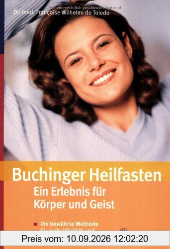 Buchinger-Heilfasten: Ein Erlebnis für Körper und Geist: Die bewährte Methode für mehr Vitalität und ein neues Lebensgefühl