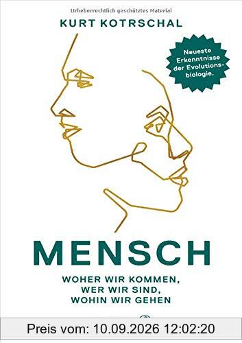 Mensch: Woher wir kommen, wer wir sind, wohin wir gehen