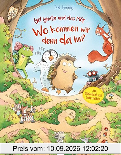 Igel Ignatz und das Möp. Wo kommen wir denn da hin?: Ein Bilderbuch mit Labyrinthen