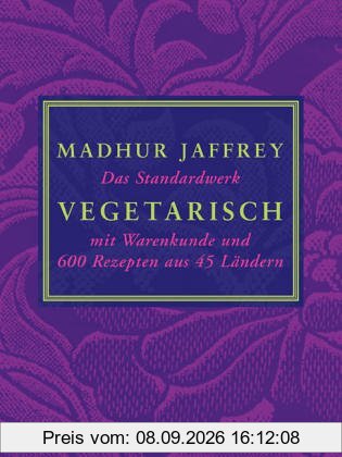 Vegetarisch. Das Standardwerk mit Warenkunde und 600 Rezepten aus 45 Ländern