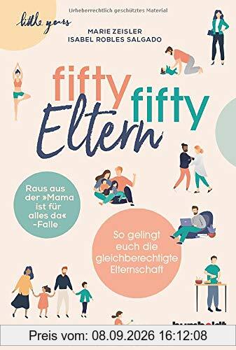 Fifty-fifty-Eltern: Raus aus der Mama ist für alles da-Falle. So gelingt euch die gleichberechtigte Kinder-Erziehung.: Raus aus der ... euch ... euch die gleichberechtigte Elternschaft