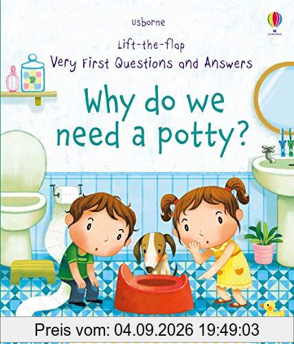 Why Do We Need A Potty? (Very First Lift-the-Flap Questions & Answers)
