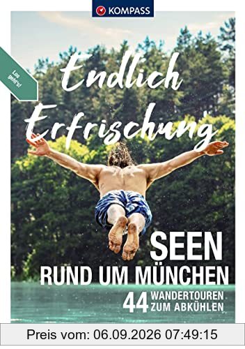 KOMPASS Endlich Erfrischung - Seen rund um München: 44 Wandertouren zum Abkühlen