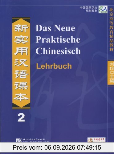 Das Neue Praktische Chinesisch /Xin shiyong hanyu keben: Das Neue Praktische Chinesisch - Lehrbuch 2