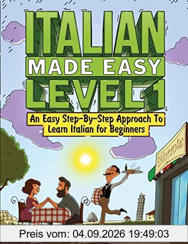 Italian Made Easy Level 1: An Easy Step-By-Step Approach to Learn Italian for Beginners (Textbook + Workbook Included)