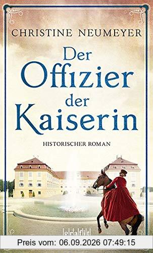 Der Offizier der Kaiserin: Historischer Roman