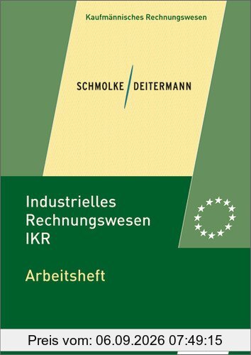 Industrielles Rechnungswesen - IKR: Arbeitsheft, übereinstimmend ab 40. Auflage des Schülerbuches
