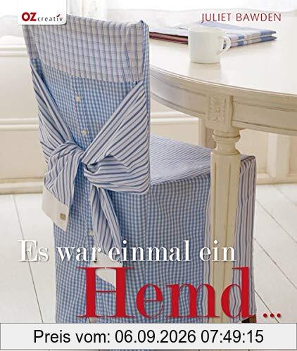Es war einmal ein Hemd...: Vom Herrenhemd zur Wohndeko