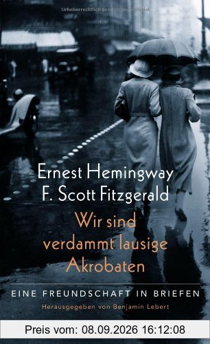 Wir sind verdammt lausige Akrobaten: Eine Freundschaft in Briefen