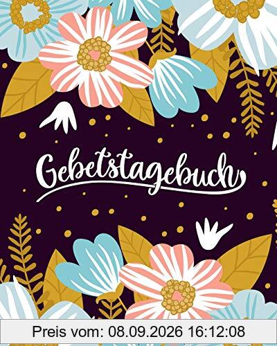 Gebetstagebuch: Ein Notizbuch zum Tagebuchführen und Niederschreiben von Bibelversen und Heiligen Schriften