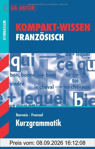 Kompakt-Wissen Gymnasium / Französisch Kurzgrammatik: G8-Abitur