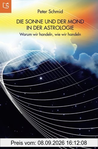 Die Sonne und der Mond in der Astrologie: Warum wir handeln, wie wir handeln