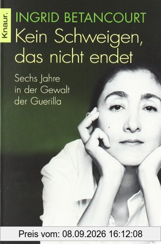 Kein Schweigen, das nicht endet: Sechs Jahre in der Gewalt der Guerilla