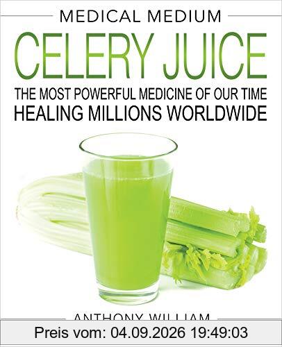 William, A: Medical Medium Celery Juice