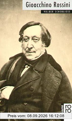 Rossini, Gioacchino: Mit Selbstzeugnissen und Bilddokumenten