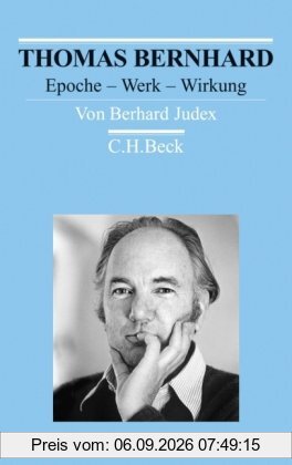 Thomas Bernhard: Epoche - Werk - Wirkung