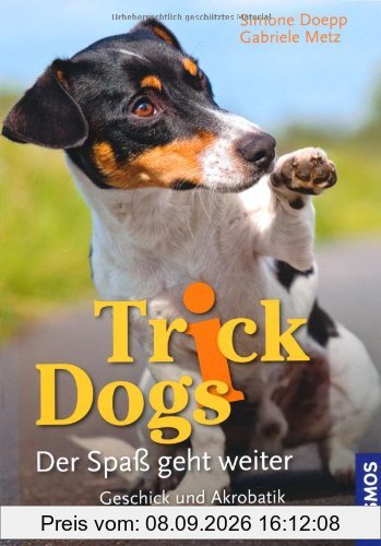Trick Dogs - Der Spaß geht weiter: Geschick und Akrobatik für pfiffige Hunde