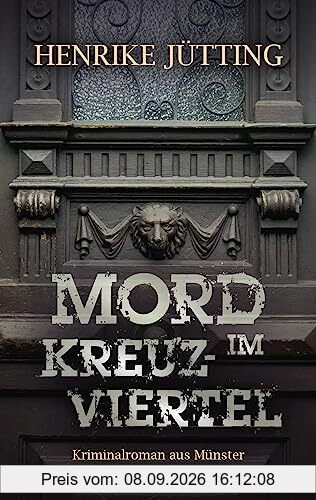 Mord im Kreuzviertel: Kriminalroman aus Münster (Kommissarin Katharina Klein)