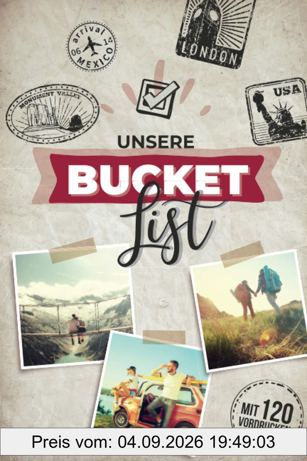 Unsere Bucket List mit 120 Vordrucken: Bucket List zum ausfüllen für Paare & Ehepaare | Auf 120 Seiten ist Platz um Erlebnisse zu planen und festzuhalten | Bucketlist zum selberschreiben