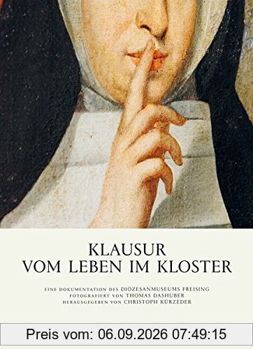 Klausur. Vom Leben im Kloster