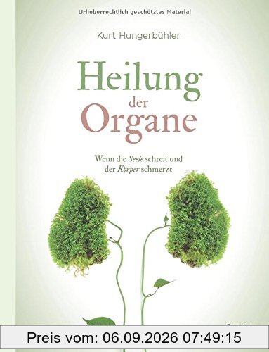 Heilung der Organe: Wenn die Seele schreit und der Körper schmerzt