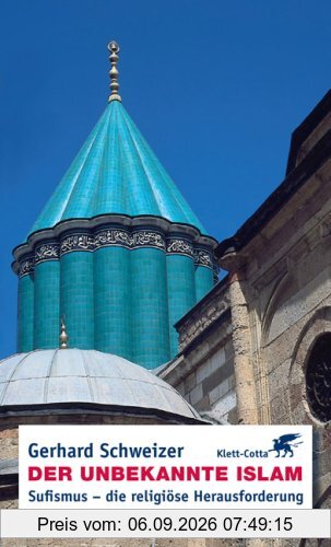 Der unbekannte Islam: Sufismus - die religiöse Herausforderung