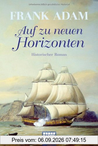 Auf zu neuen Horizonten: Historischer Roman