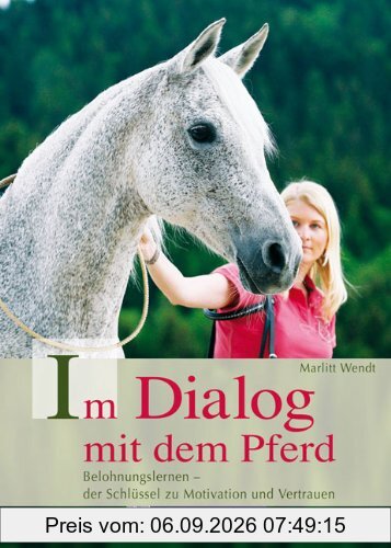 Im Dialog mit dem Pferd: Belohnungslernen - der Schlüssel zu Motivation und Vertrauen