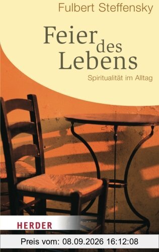 Feier des Lebens: Spiritualität im Alltag (HERDER Spektrum)